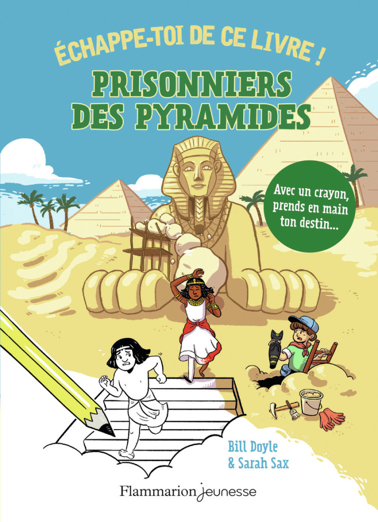 ECHAPPE-TOI DE CE LIVRE ! - PRISONNIERS DES PYRAMIDES - Bill Doyle, Sarah Sax, Marie Hermet - FLAM JEUNESSE