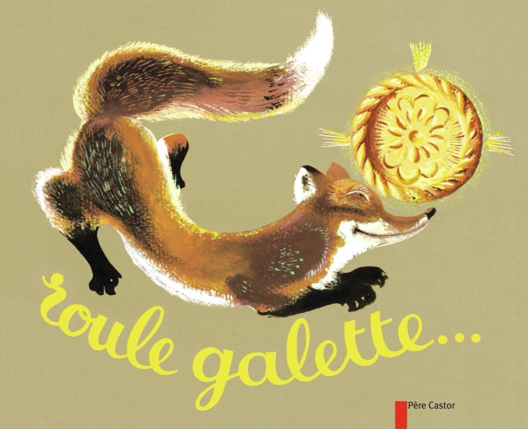 ROULE GALETTE... (ALBUM CARTONNE) - ILLUSTRATIONS, COULEUR - Pierre Belvès, Natha Caputo - PERE CASTOR