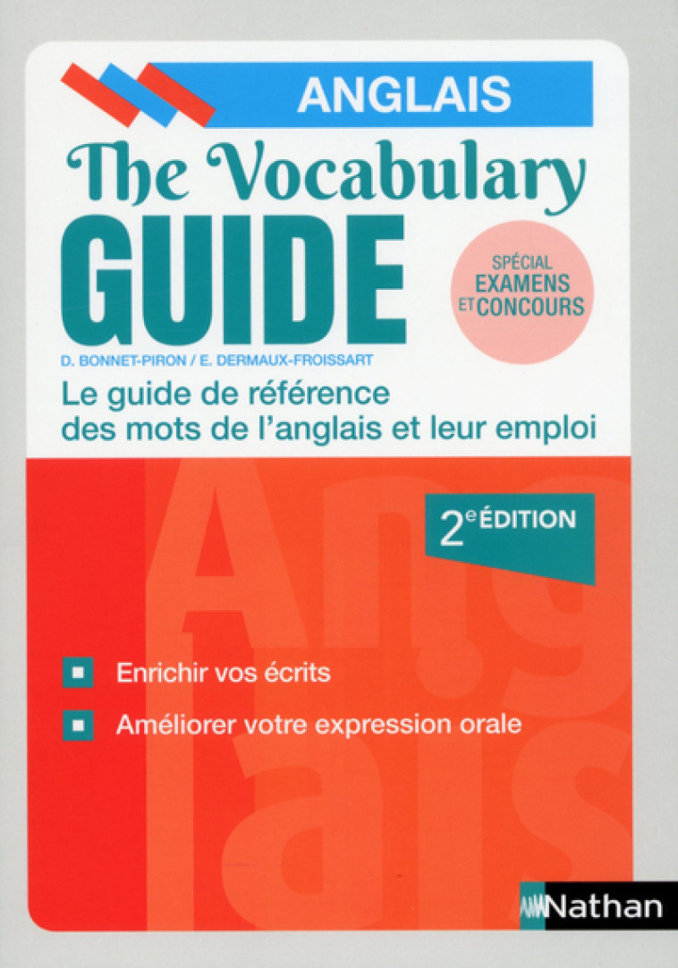 THE VOCABULARY GUIDE ANGLAIS - LES MOTS ANGLAIS ET LEUR EMPLOI - 2019 - Daniel Bonnet-Piron, Édith Dermaux-Froissart - NATHAN