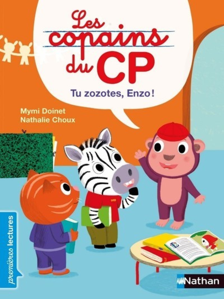 LES COPAINS DU CP - TU ZOZOTES, ENZO ! - Mymi Doinet, Nathalie Choux - NATHAN