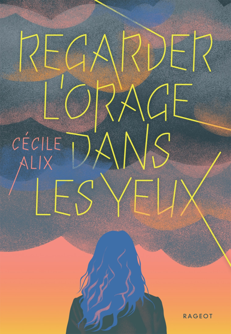 REGARDER L-ORAGE DANS LES YEUX - Cécile Alix - RAGEOT