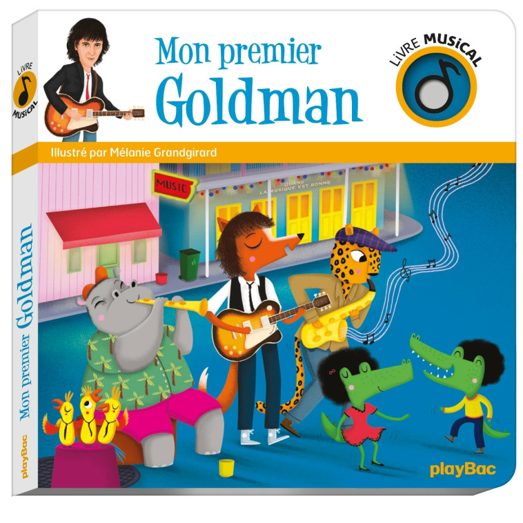 LIVRE MUSICAL - MON PREMIER GOLDMAN - AUDIO - Mélanie GRANDGIRARD - PLAY BAC