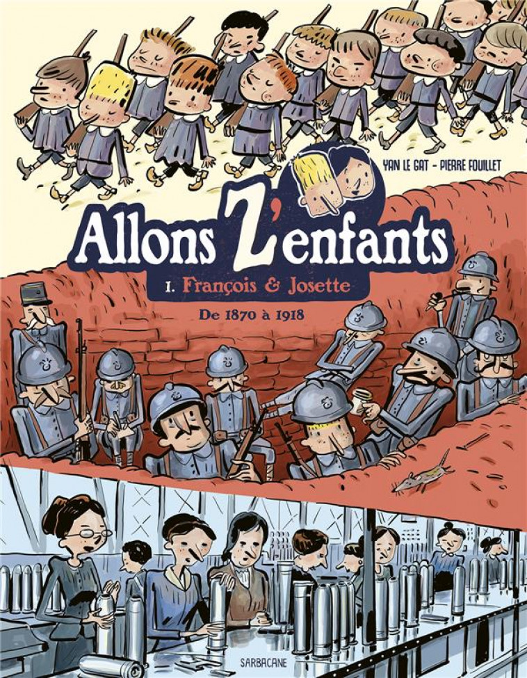 ALLONS Z-ENFANTS - T01 - FRANCOIS & JOSETTE - DE 1870 A 1918 - FOUILLET/LE GAT - SARBACANE