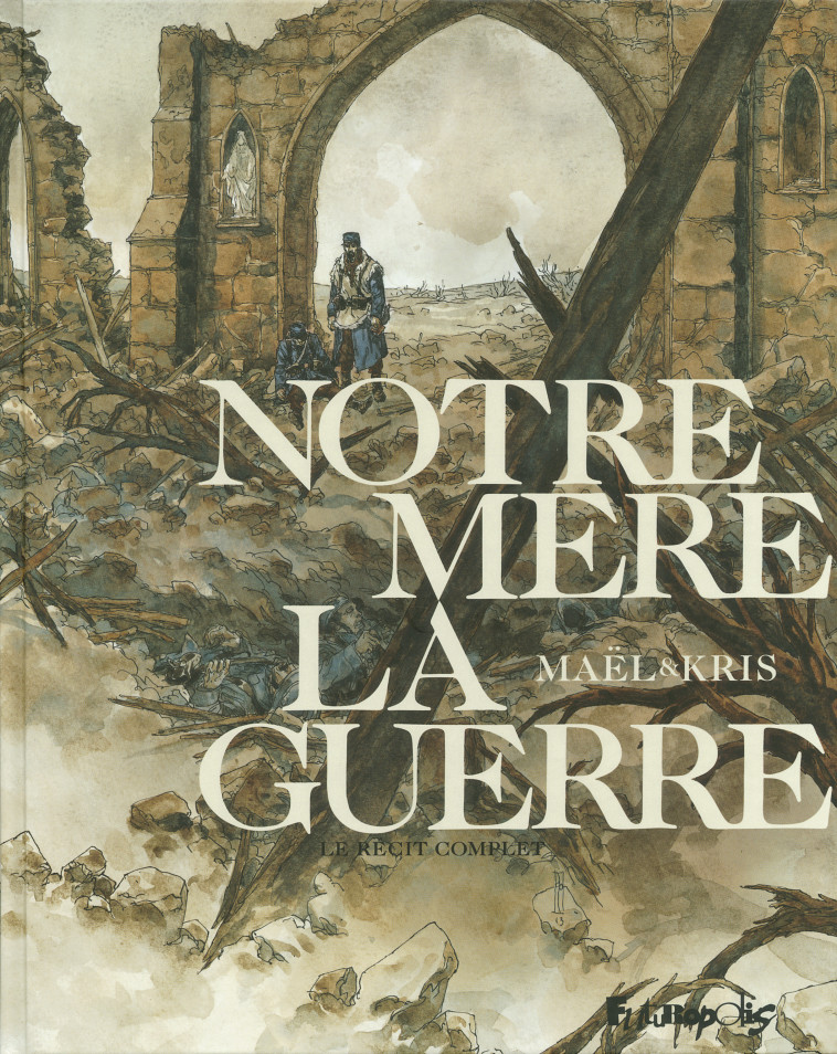 NOTRE MERE LA GUERRE - LE RECIT COMPLET -  Kris - FUTUROPOLIS