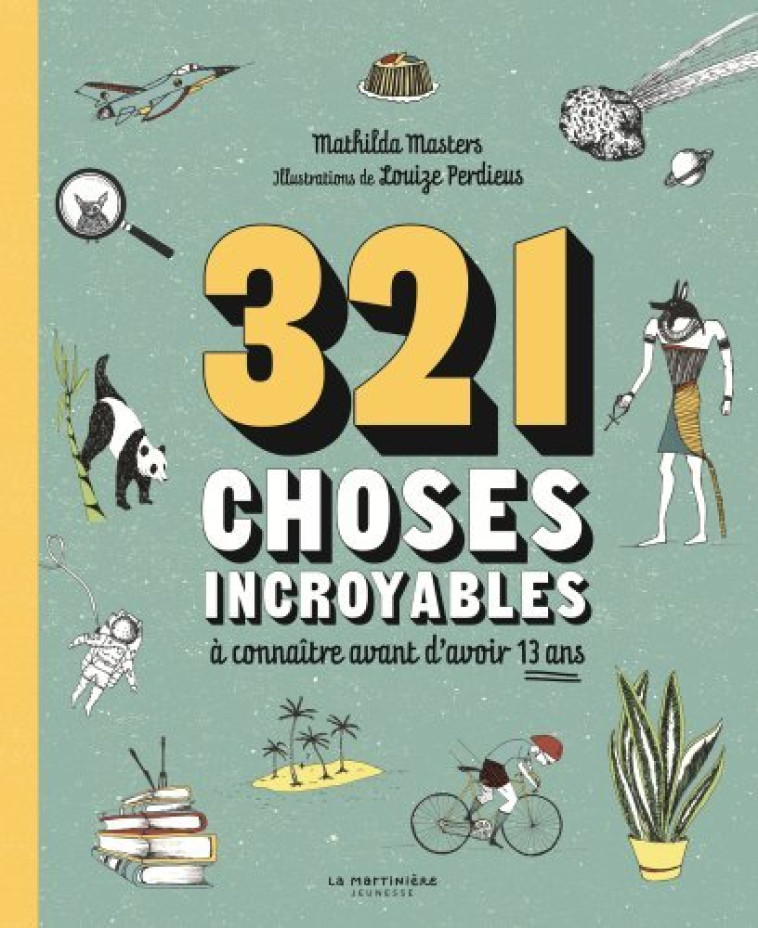 321 CHOSES INCROYABLES - A CONNAITRE AVANT D-AVOIR 13 ANS - Mathilda Masters, Louize Perdieus, Noëlle Michel - MARTINIERE J