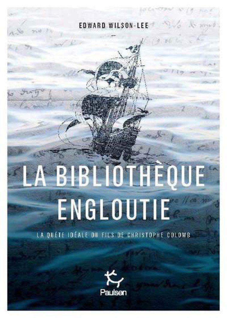 La bibliothèque engloutie - La quête idéale du fils de Christophe Colomb - Edward Wilson-Lee, Séverine Weiss - PAULSEN