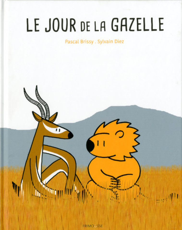 Le jour de la gazelle - Pascal Brissy, Sylvain Diez - FRIMOUSSE