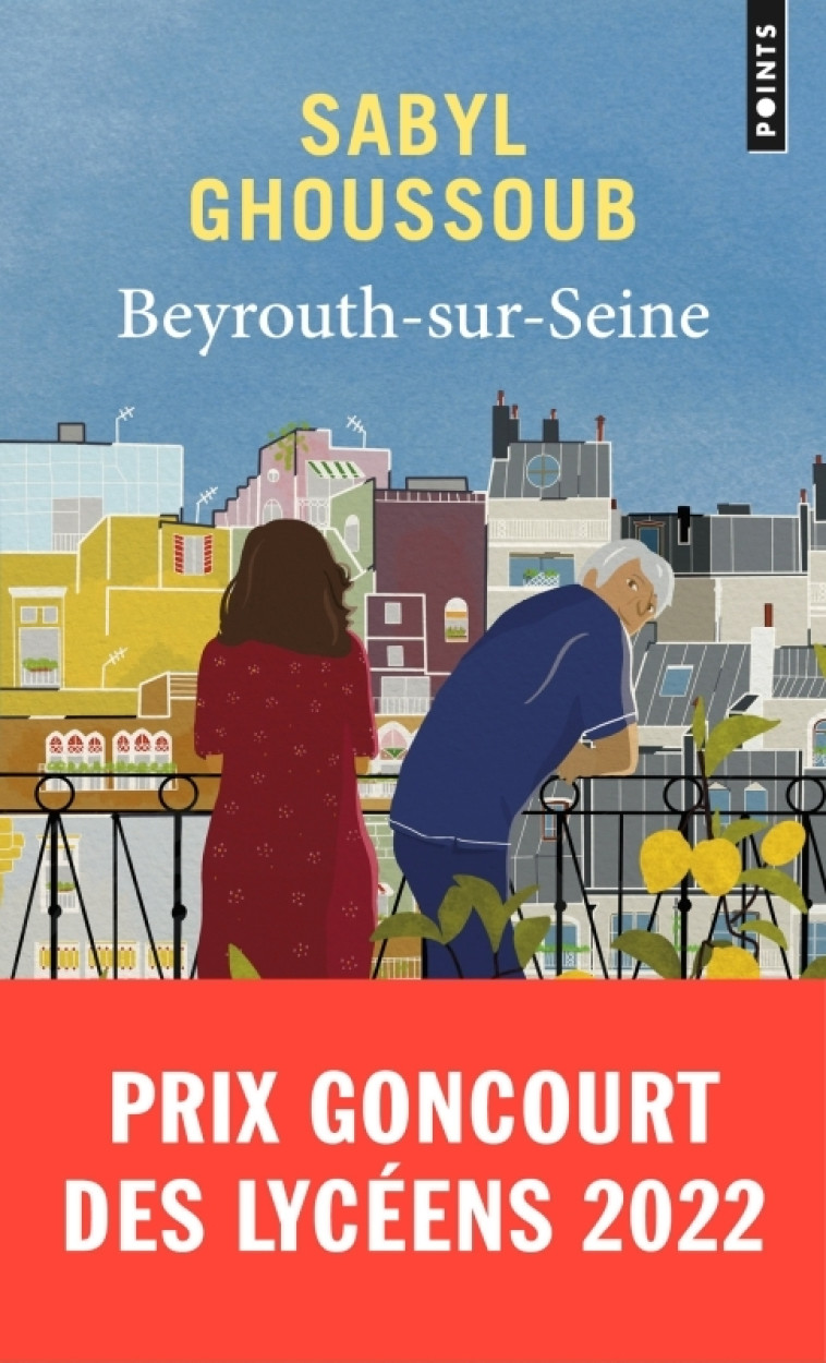 BEYROUTH-SUR-SEINE - PRIX GONCOURT DES LYCEENS 2022 - Sabyl Ghoussoub - POINTS