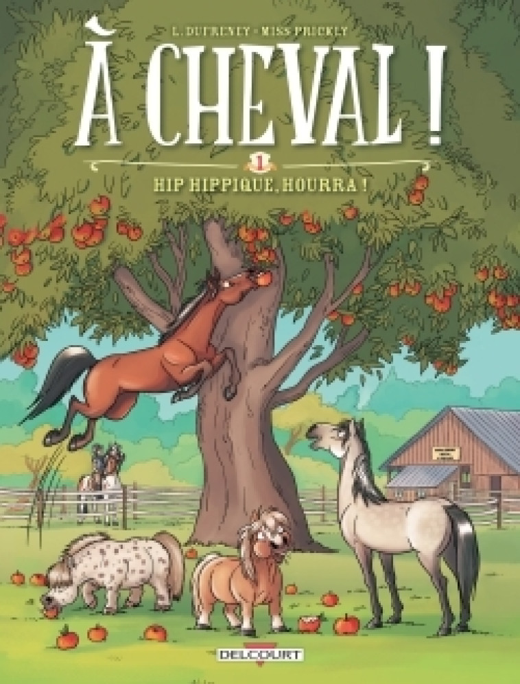 A CHEVAL ! T01 - HIP HIPPIQUE, HOURRA ! - Laurent Dufreney, Miss Prickly Miss Prickly - DELCOURT