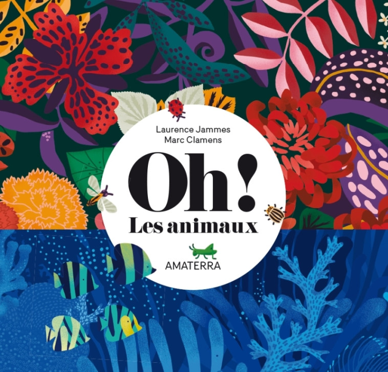 OH ! LES ANIMAUX - Marc Clamens, Laurence Jammes - AMATERRA