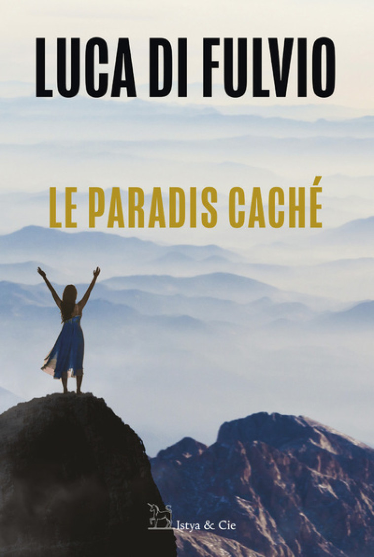 LE PARADIS CACHE - Luca Di Fulvio, Elsa Damien - ISTYA CIE