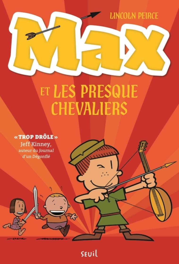 MAX ET LES PRESQUE CHEVALIERS - Lincoln Peirce, Julien Sougeau - SEUIL JEUNESSE