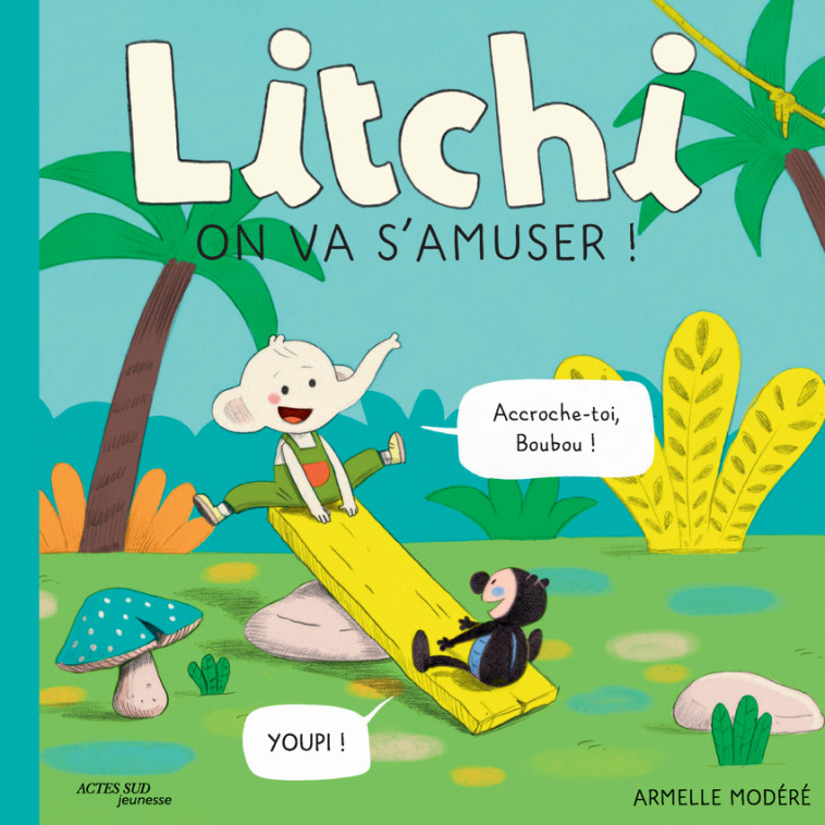 LITCHI - ON VA S-AMUSER ! - Armelle Modéré - ACTES SUD