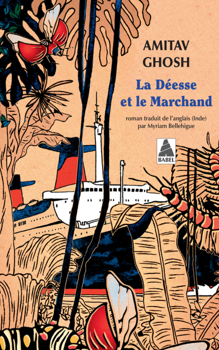 La Déesse et le Marchand - Amitav Ghosh, Myriam Bellehigue - ACTES SUD