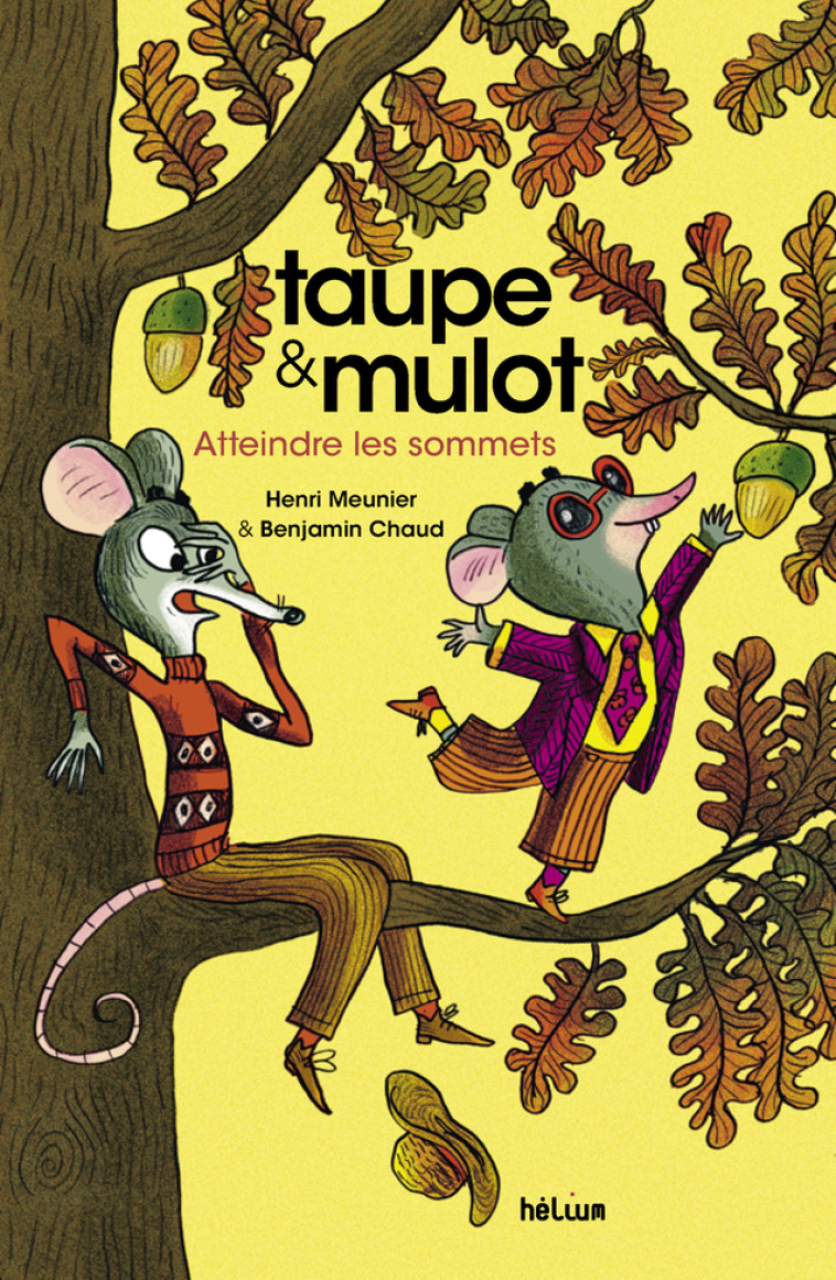 TAUPE ET MULOT 7 - ATTEINDRE LES SOMMETS - Henri Meunier, Benjamin Chaud - HELIUM