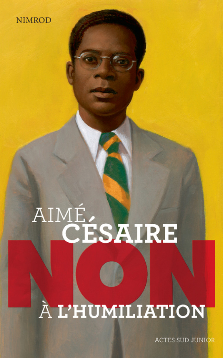 AIME CESAIRE : NON A L-HUMILIATION -  Nimrod, Murielle Szac - ACTES SUD