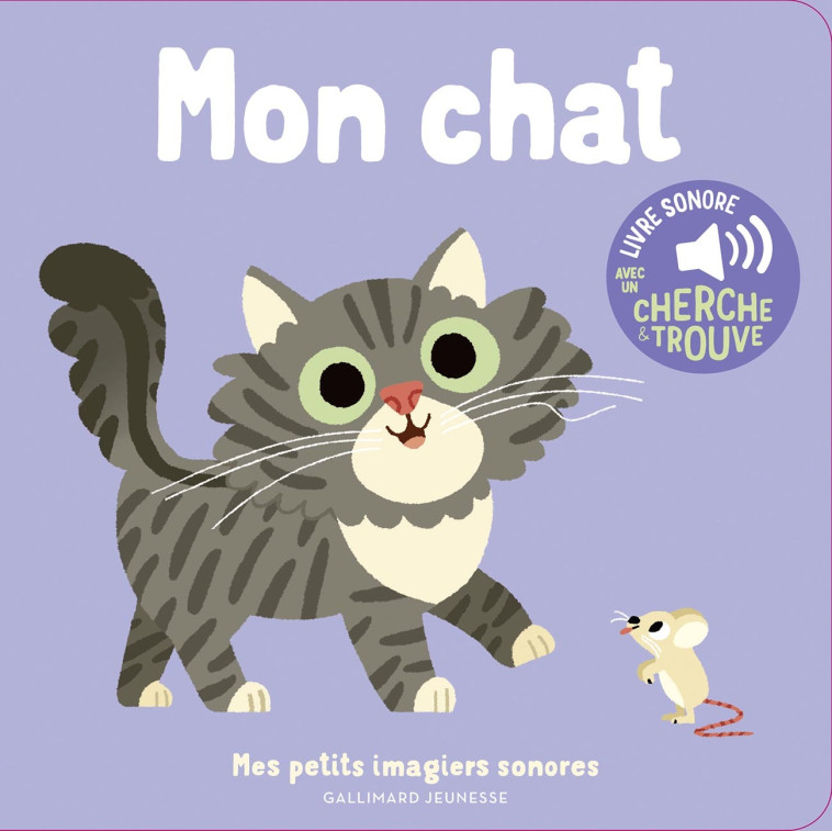 MON CHAT - DES SONS A ECOUTER, DES IMAGES A REGARDER - Marion Billet - GALLIMARD JEUNE