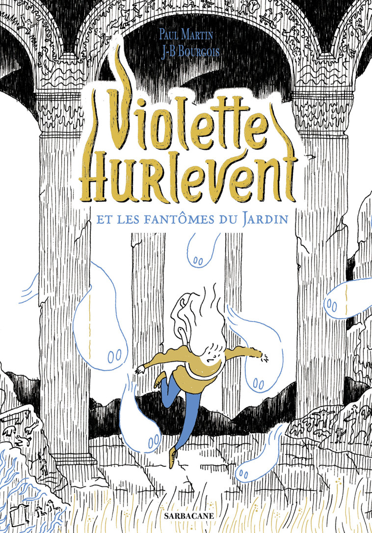 VIOLETTE HURLEVENT - T02 - VIOLETTE HURLEVENT ET LES FANTOMES DU JARDIN - Paul Martin, Jean-Baptiste BOURGOIS - SARBACANE