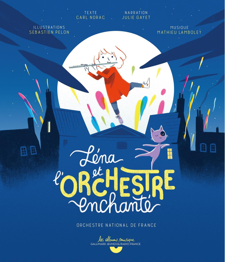 LENA ET L-ORCHESTRE ENCHANTE - LIVRE CD - Carl Norac, Sébastien Pelon, Julie Gayet - GALLIMARD JEUNE