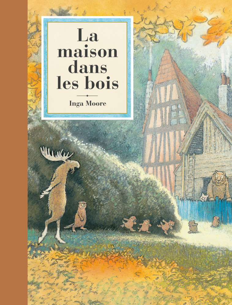 LA MAISON DANS LES BOIS - INGA MOORE, Aude Lemoine - EDL