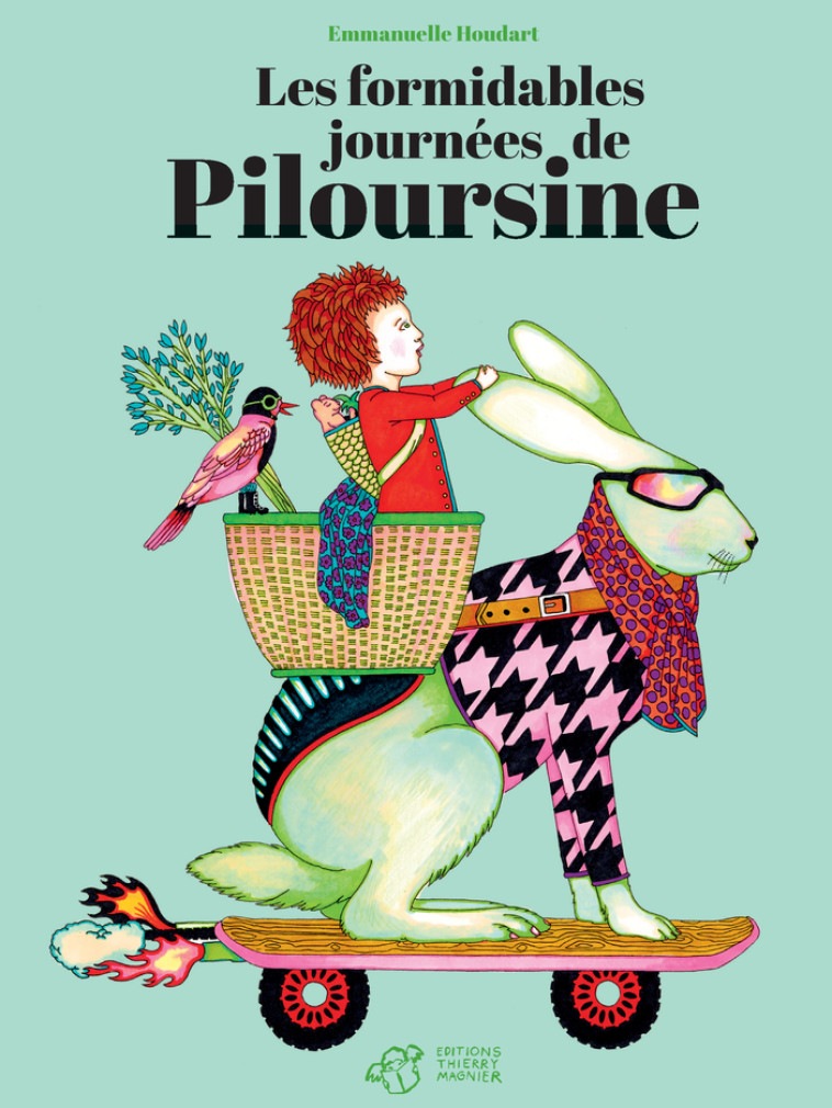 LES FORMIDABLES JOURNEES DE PILOURSINE - Emmanuelle Houdart - THIERRY MAGNIER