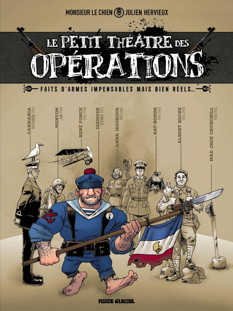 LE PETIT THEATRE DES OPERATIONS - TOME 01 - FAITS D-ARMES IMPENSABLES MAIS BIEN REELS... - Monsieur Le Chien Monsieur Le Chien, Olivier Trockle, Julien Hervieux,  Monsieur le Chien - FLUIDE GLACIAL