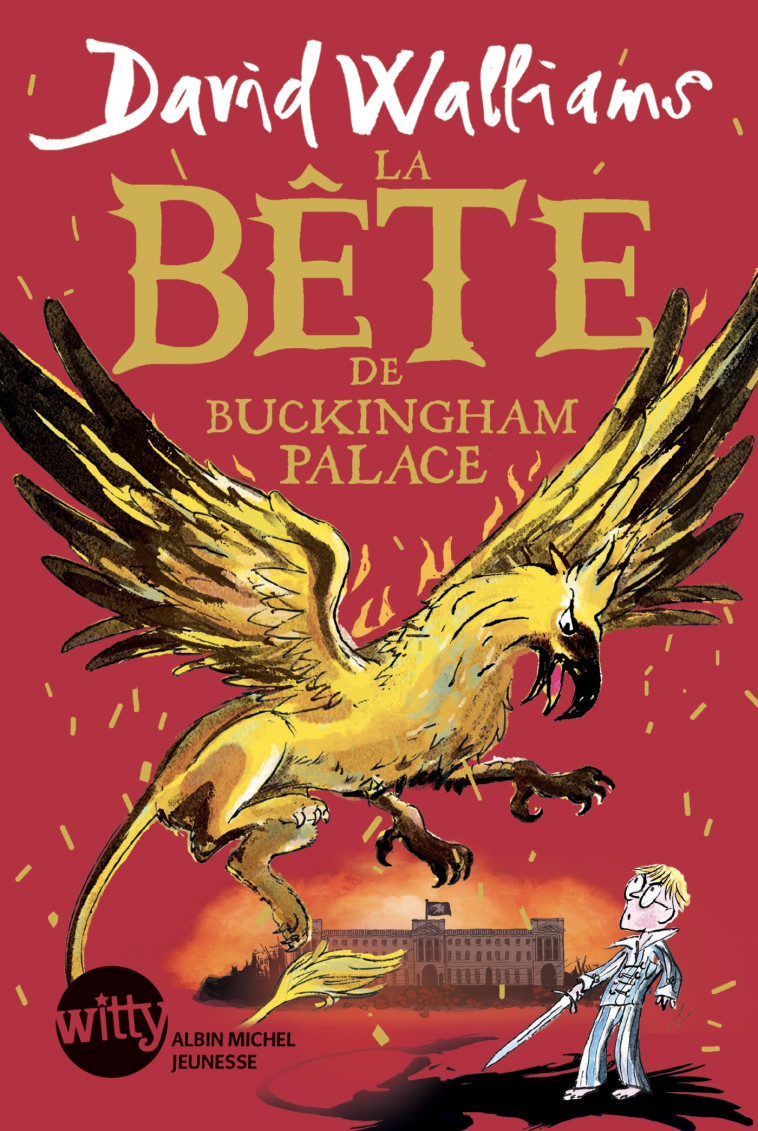 LA BETE DE BUCKINGHAM PALACE - David Walliams, Tony Ross, Mickey Gaboriaud - ALBIN MICHEL