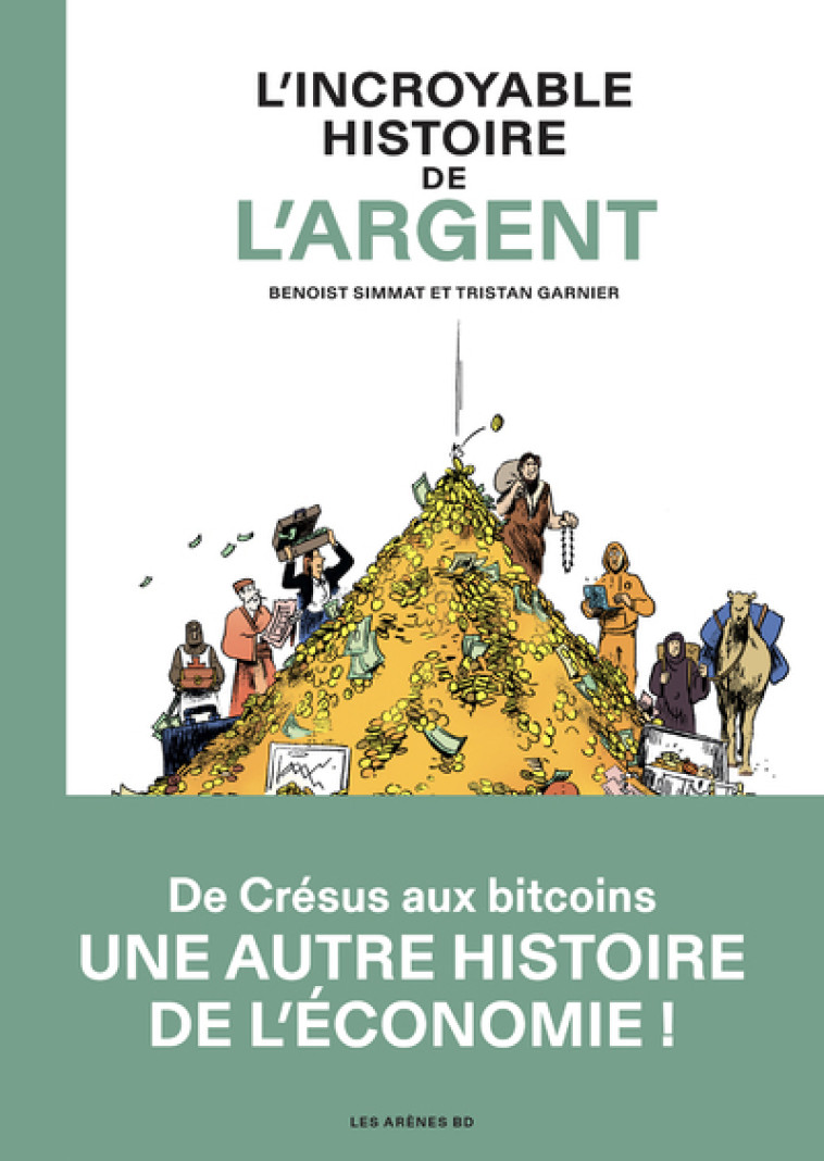 L-INCROYABLE HISTOIRE DE L-ARGENT - Benoist Simmat - LES ARENES BD