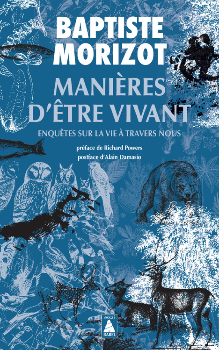 MANIERES D-ETRE VIVANT - ENQUETES SUR LA VIE A TRAVERS NOUS - Baptiste Morizot, Richard Powers, Alain Damasio, Serge Chauvin - ACTES SUD