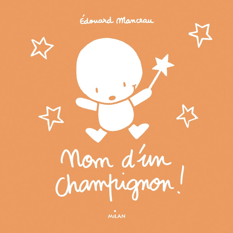 NOM D-UN CHAMPIGNON ! - Edouard Manceau - MILAN