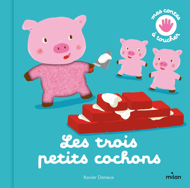 Les trois petits cochons - Xavier Deneux - MILAN