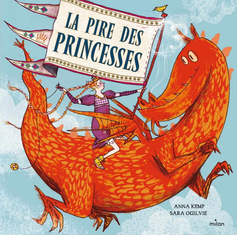 LA PIRE DES PRINCESSES - Anna Kemp, Sara Ogilvie, Emmanuelle Pingault - MILAN