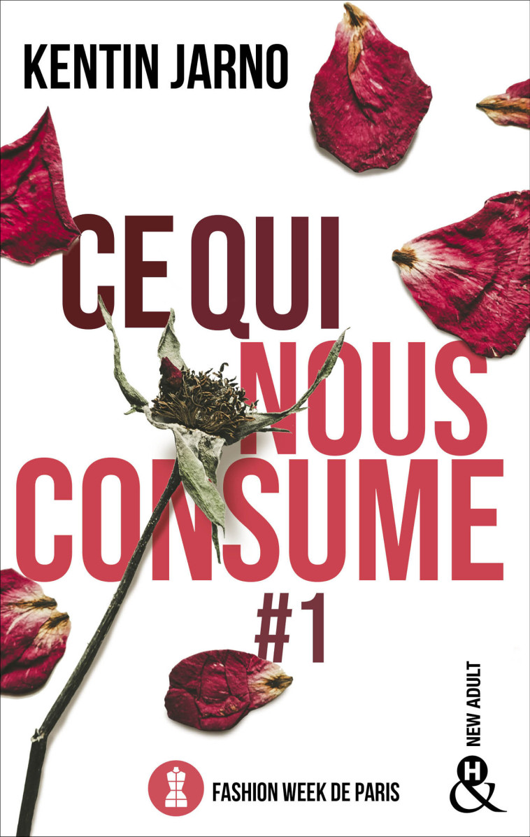 CE QUI NOUS CONSUME - T01 - CE QUI NOUS CONSUME #1 : FASHION WEEK DE PARIS - Kentin Jarno - HARLEQUIN