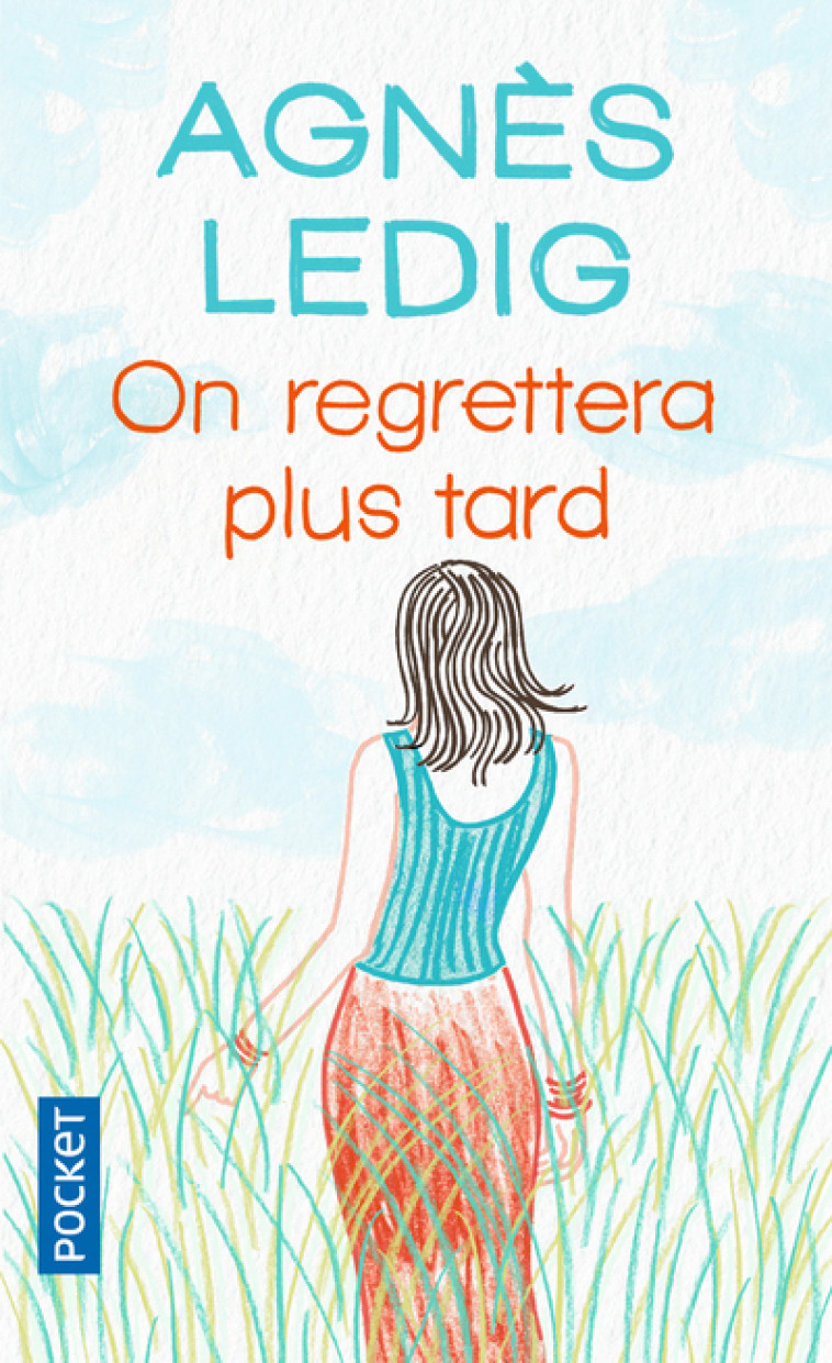 ON REGRETTERA PLUS TARD - Agnès Ledig - POCKET