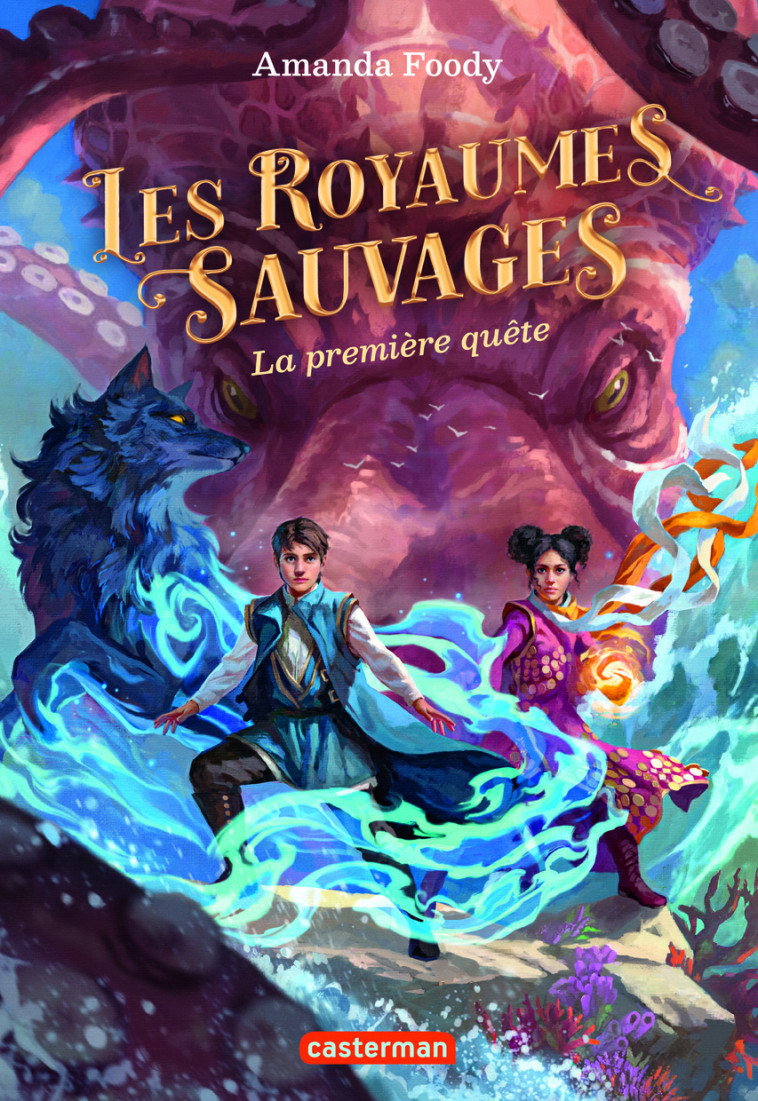 Les royaumes sauvages - Amanda Foody, Anne Guitton, Vanessa Canavesi - CASTERMAN