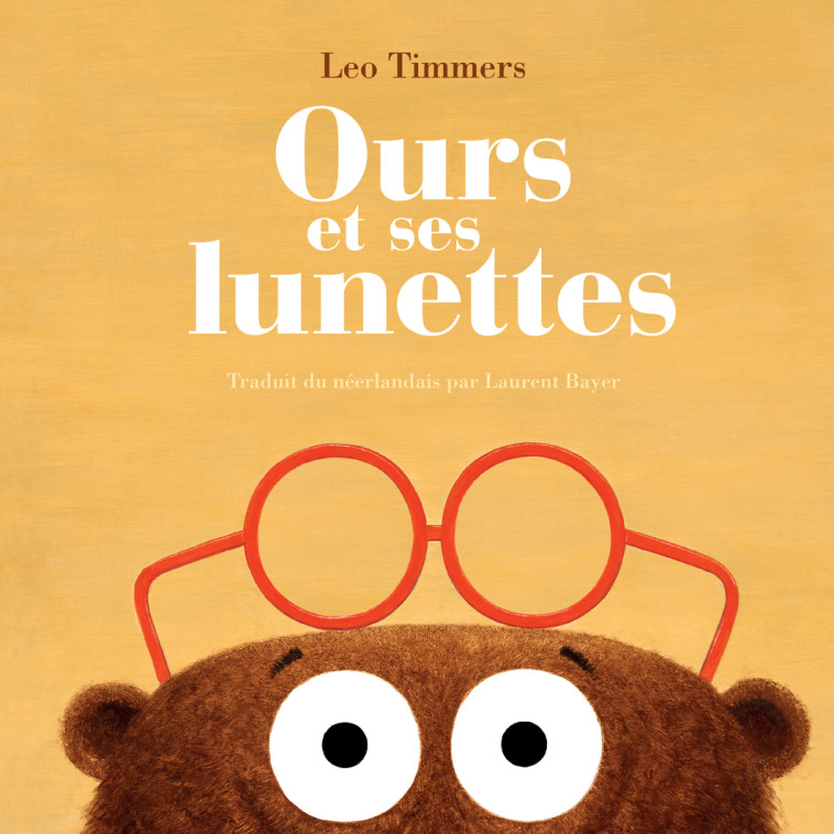 Ours et ses lunettes - Leo Timmers, Laurent Bayer - CAMBOURAKIS