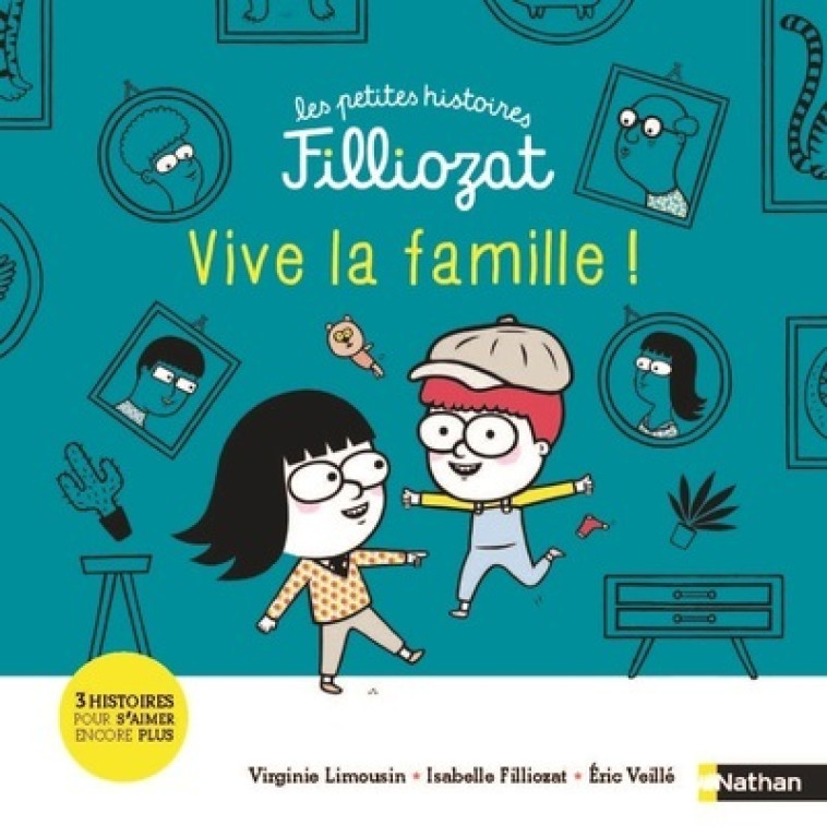 LES PETITES HISTOIRES FILLIOZAT : VIVE LA FAMILLE ! - Virginie Limousin, Isabelle Filliozat, Éric Veillé - NATHAN