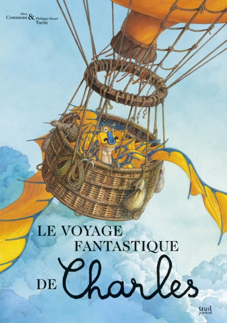 LE VOYAGE FANTASTIQUE DE CHARLES - Alex Cousseau, Philippe-Henri Turin - SEUIL JEUNESSE