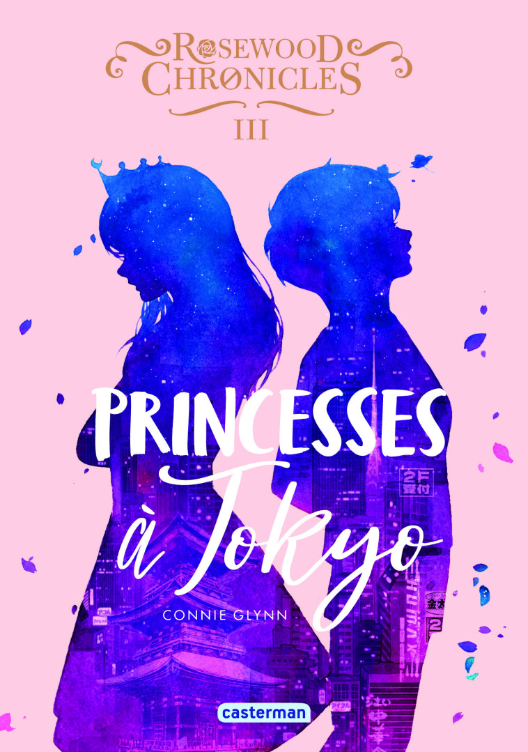 ROSEWOOD CHRONICLES - VOL03 - PRINCESSES A TOKYO - Connie Glynn - CASTERMAN