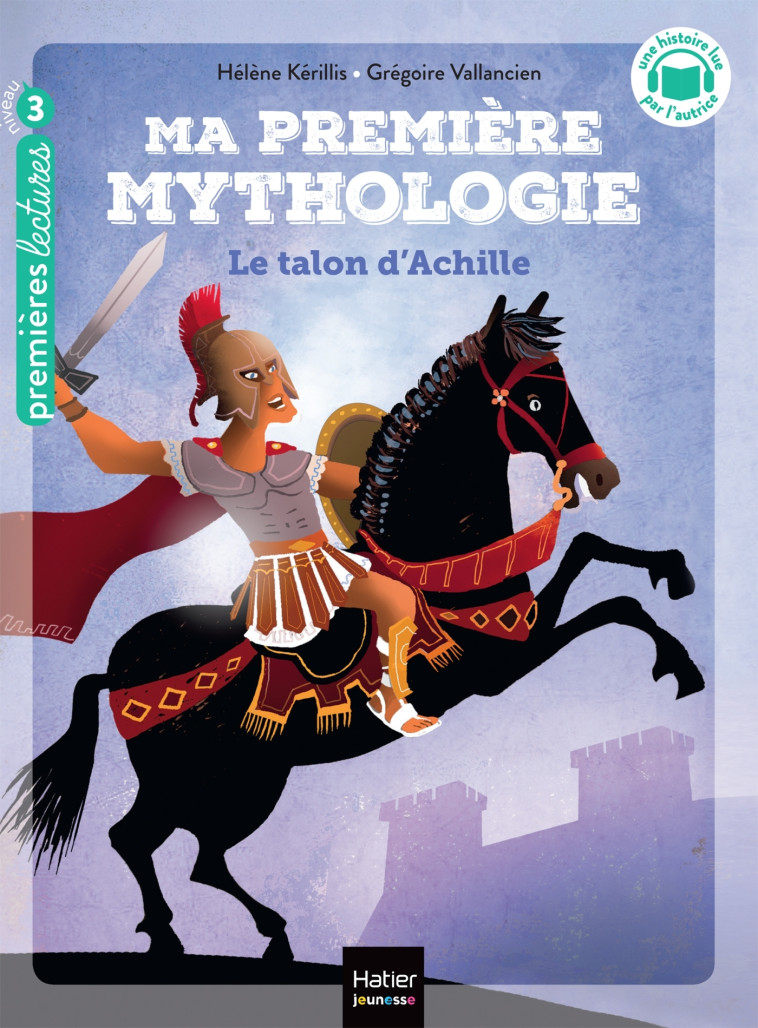 MA PREMIERE MYTHOLOGIE - T06 - MA PREMIERE MYTHOLOGIE - LE TALON D-ACHILLE CP/CE1 6/7 ANS - Hélène Kerillis, Grégoire Vallancien - HATIER JEUNESSE