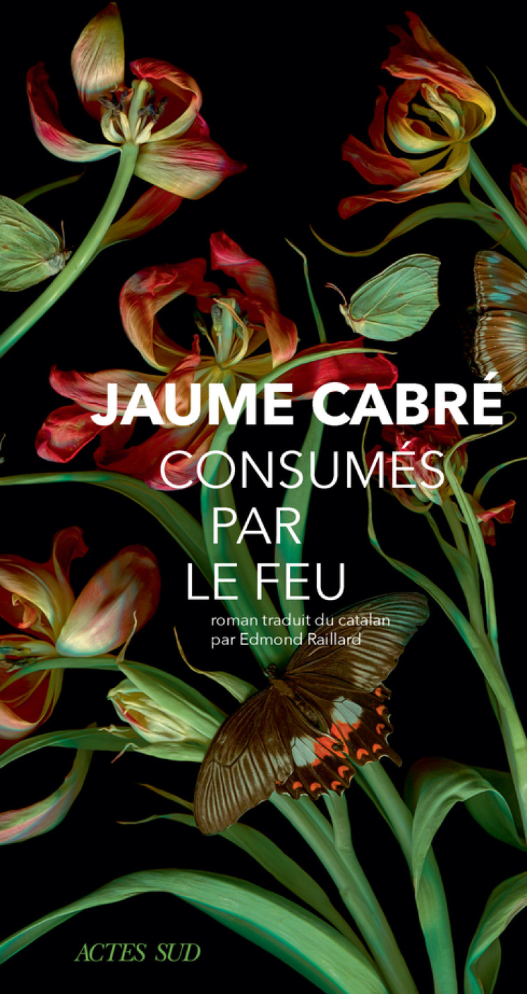 CONSUMES PAR LE FEU - Jaume Cabre, Edmond Raillard - ACTES SUD