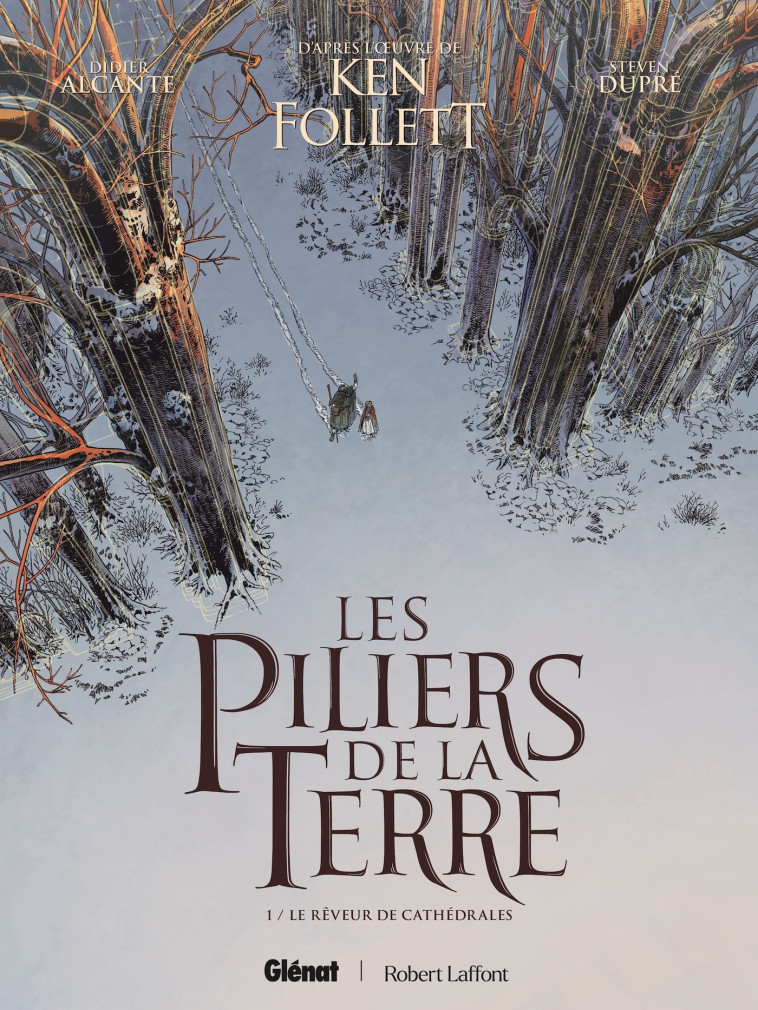 LES PILIERS DE LA TERRE - TOME 01 - LE REVEUR DE CATHEDRALES - Didier Alcante, Steven Dupre, Ken Follett - GLENAT