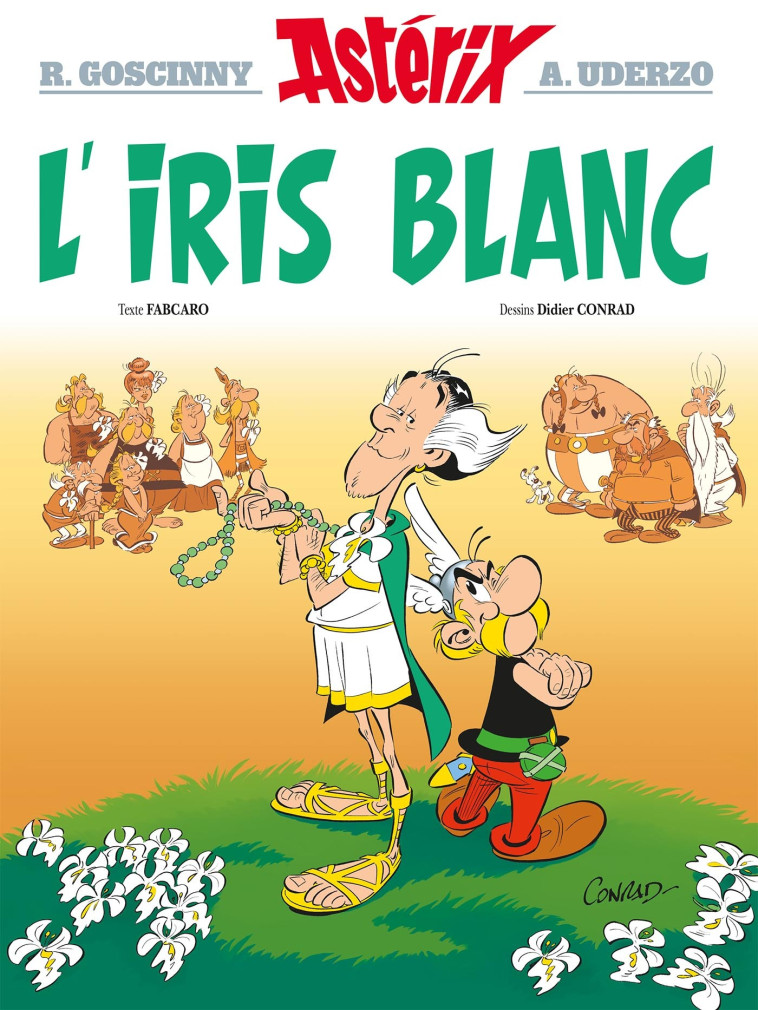 ASTERIX - T40 - ASTERIX - L-IRIS BLANC - N 40 - René Goscinny, Albert Uderzo, Fabcaro , Didier CONRAD - HACHETTE