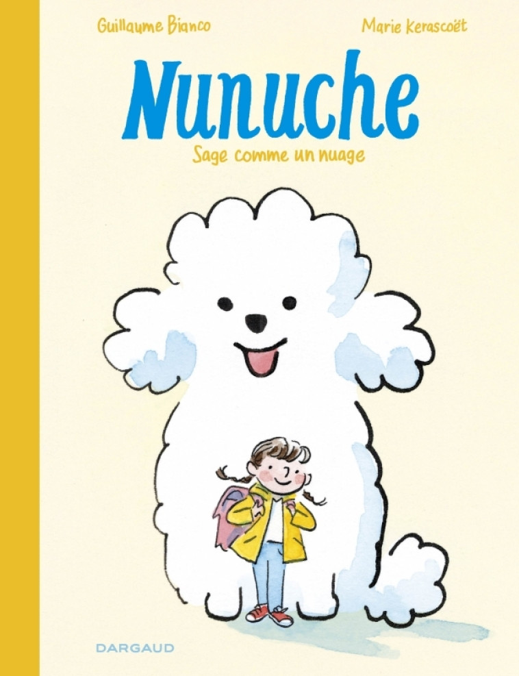 NUNUCHE - TOME 1 - SAGE COMME UN NUAGE - Bianco Guillaume Bianco Guillaume, Kerascoët Marie Kerascoët Marie,  Bianco Guillaume,  Kerascoët Marie - DARGAUD