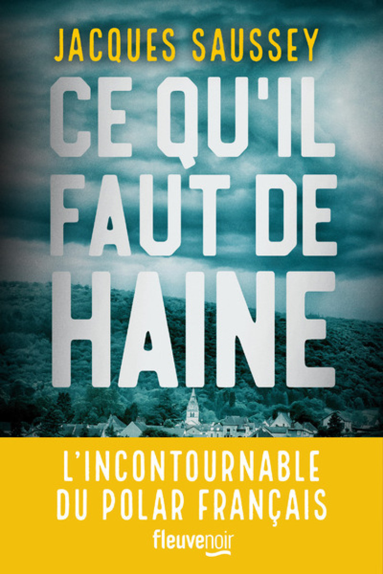 CE QU-IL FAUT DE HAINE - Jacques Saussey, Ingrid Donnadieu - FLEUVE EDITIONS