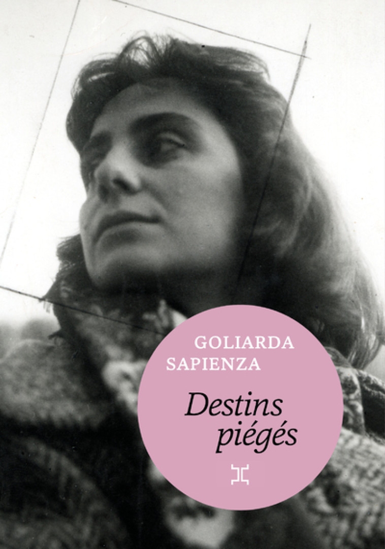 DESTINS PIEGES - Goliarda Sapienza, Nathalie Castagné - LE TRIPODE