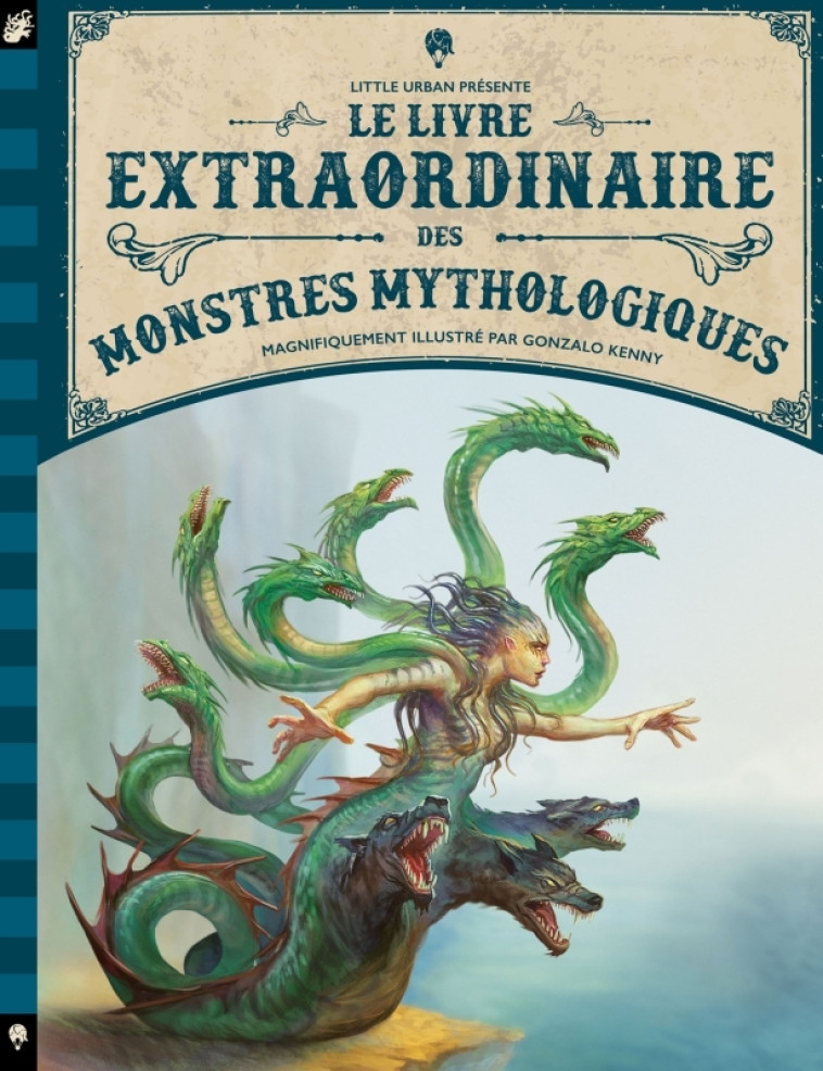 LE LIVRE EXTRAORDINAIRE DES MONSTRES MYTHOLOGIQUES - Ferguson Diana Ferguson Diana, Kenny Gonzalo Kenny Gonzalo - LITTLE URBAN