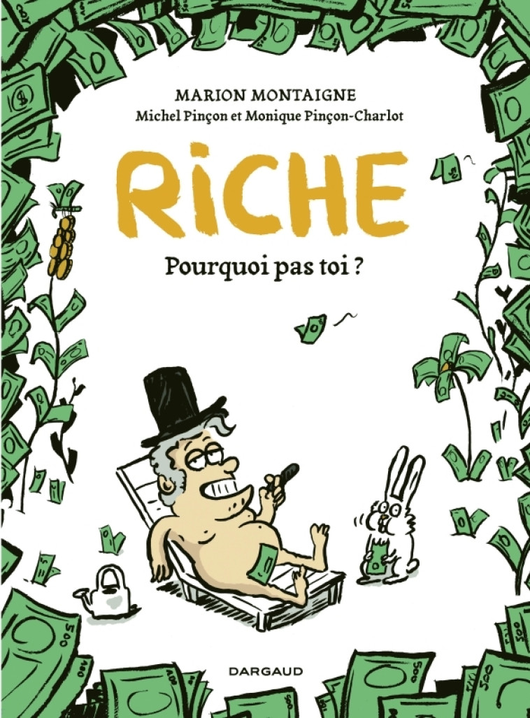 RICHE, POURQUOI PAS TOI? - TOME 0 - RICHE, POURQUOI PAS TOI? - Pinçon Michel/Pinçon-Charlot Monique Pinçon Michel/Pinçon-Charlot Monique, Montaigne Marion Montaigne Marion,  Pinçon Michel/Pinçon-Charlot Monique,  Montaigne Marion - DARGAUD