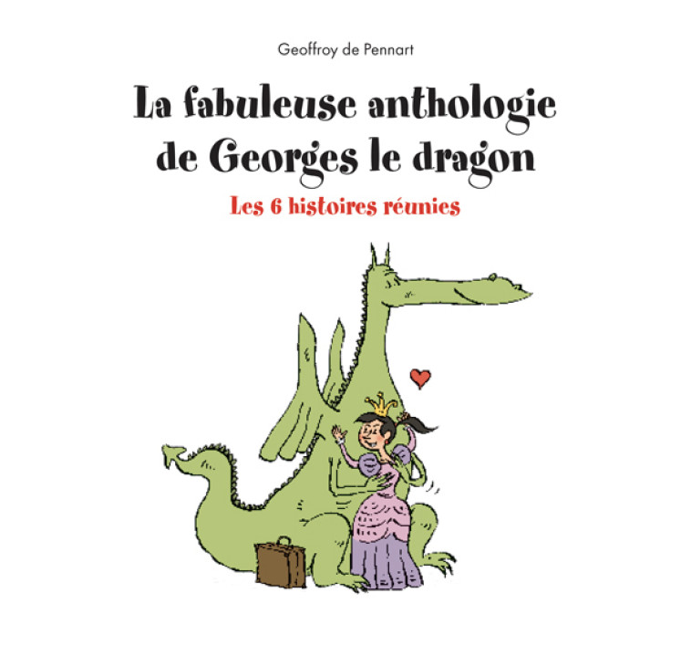 La fabuleuse anthologie de Georges le dragon - Geoffroy de Pennart - KALEIDOSCOPE