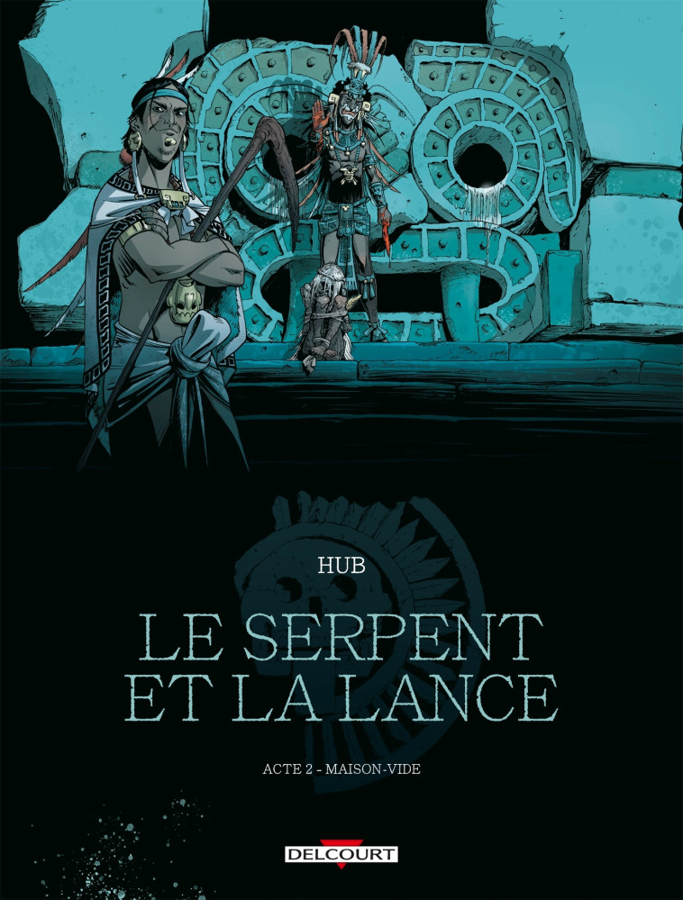 LE SERPENT ET LA LANCE T02 - MAISON-VIDE - Hub Hub - DELCOURT